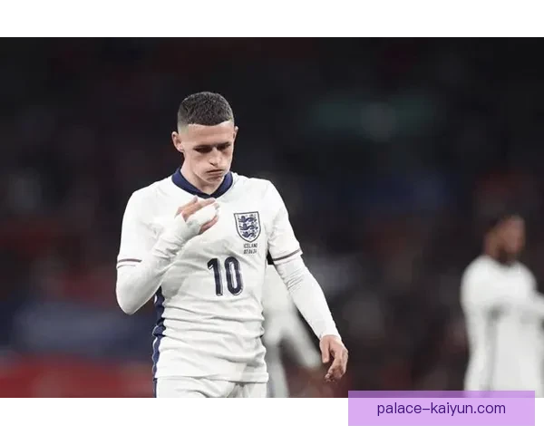 福登关键发挥助英格兰取胜，状态回升备受瞩目